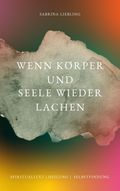 Wenn Körper und Seele wieder lachen - Sabrina Liebling